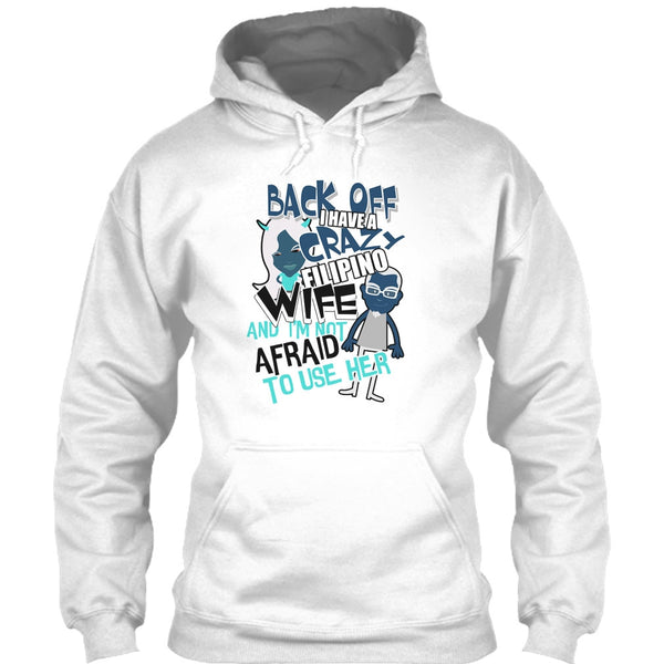 Back Off I Haeve A Crazy Filipino Wife T Shirt, Coolest Filipino Wife T Shirt
