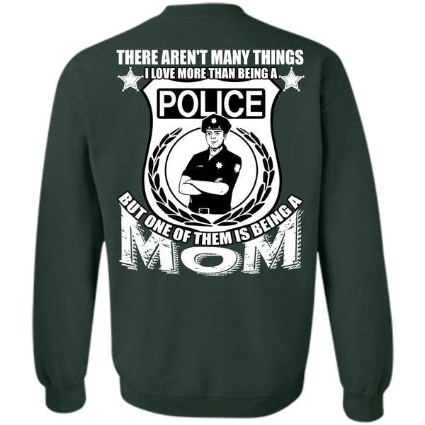 Being A Mom T Shirt, I Love Police Sweatshirt