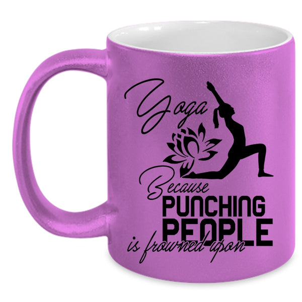 Because Pinching People Is Frowned Upon Coffee Mug, Yoga Accent Mug