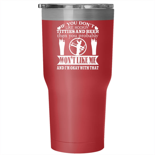If You Don't Like Hooking Titties And Beer Tumbler 30 oz Stainless Steel, Funny Linemen Travel Mug