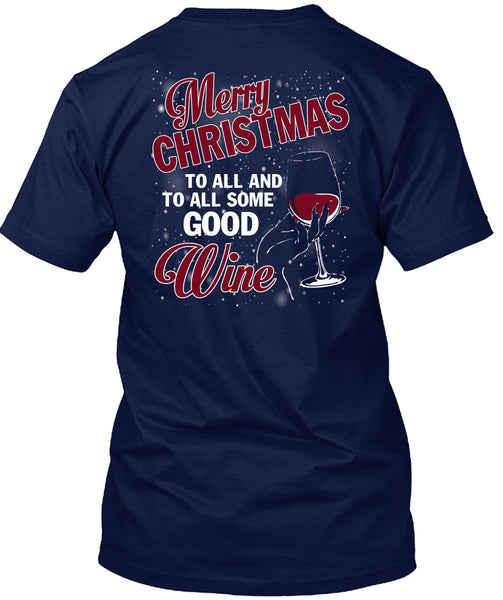 Merry Christmas To All T Shirt, To All Some Good Wine T Shirt