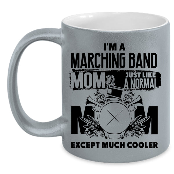 Cool Mommy Coffee Mug, I'm A Marching Band Mom Accent Mug