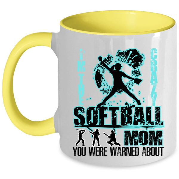 Crazy Softball Mom Coffee Mug, I'm The Crazy Softball Mom Accent Mug