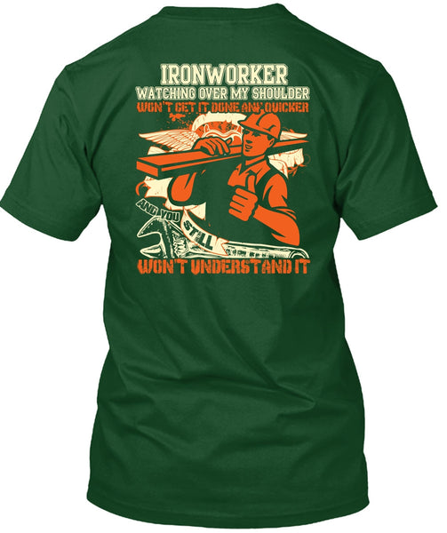 Ironworker Watching Over My Shoulder T Shirt, Being An Ironworker T Shirt