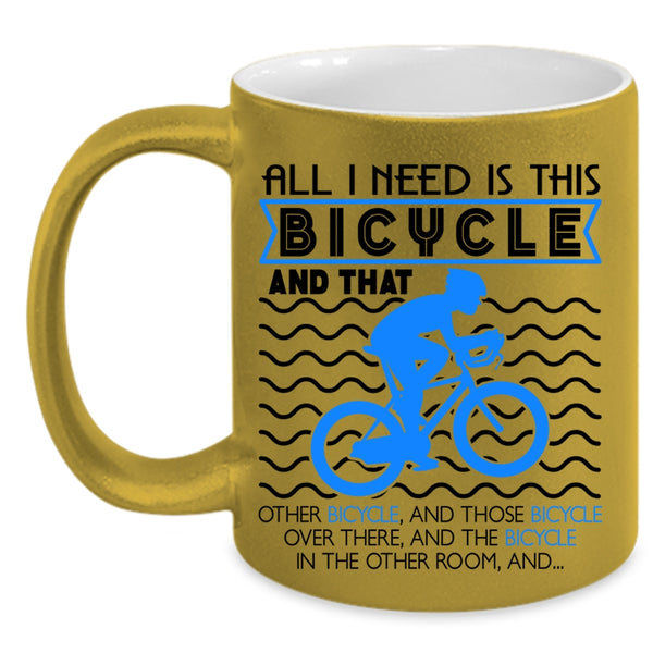 I Love Bicycle Coffee Mug, All I Need Is This Bicycle Accent Mug