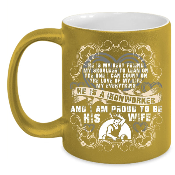 He Is A Ironworker Coffee Mug, I Am Proud To Be His Wife Coffee Cup