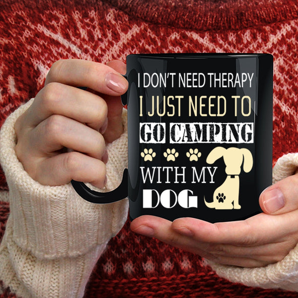 I Just Need To Go Camping With My Dog Coffee Mug, My Dog Coffee Cup