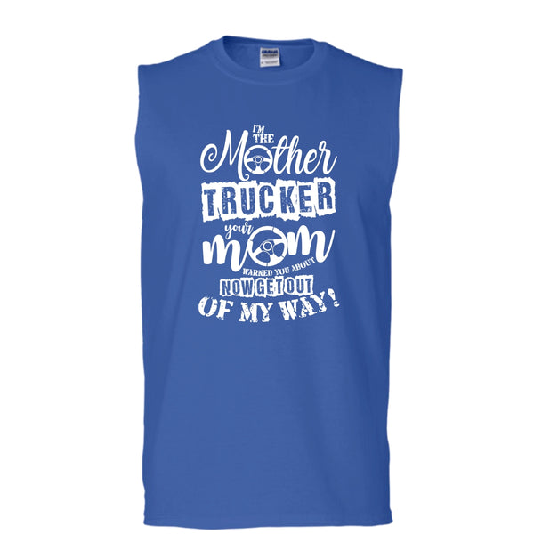 I'm The Mother Trucker T Shirt, Your Mom Warned You About T Shirt, Cool T Shirt (Men's Cotton Sleeveless)