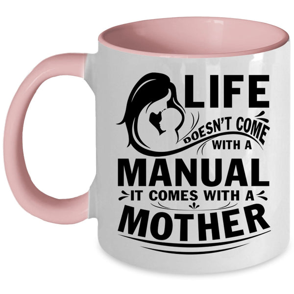 Cool Mother Coffee Mug, Life Doesn't Come With A Manual Accent Mug