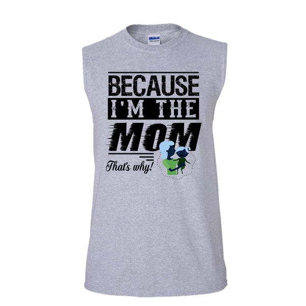 Because I'm The Mom That's Why Shirt, Mother's Day Gift Shirt (Men's Cotton Sleeveless)