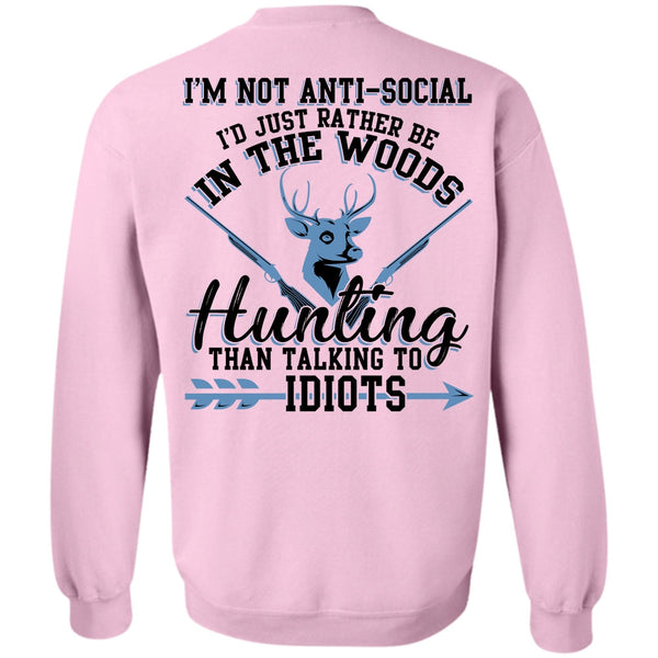 Being A Hunter T Shirt, I'd Just Rather Be In The Woods Hunting Sweatshirt