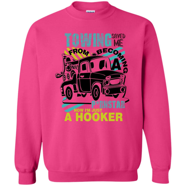 I'm A Trucker T Shirt, Towing Saved Me Sweatshirt