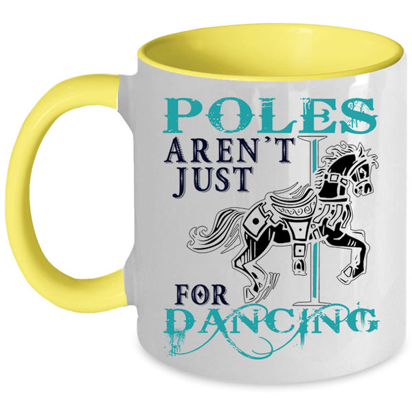 Cute Dancer Coffee Mug, Poles Aren't Just For Dancing Accent Mug