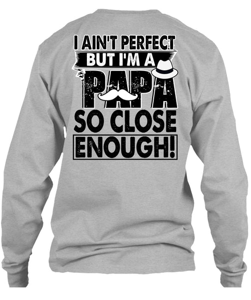 I'm A Papa So Close Enough T Shirt, I Love Papa T Shirt