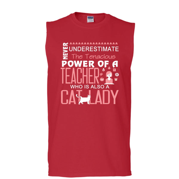 Never Underestimate The Tenacious Power Of A Teacher, Cat Lady Shirt (Men's Cotton Sleeveless)