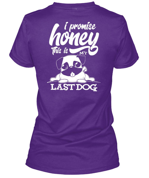 I Promise Honey T Shirt, This Is My Last Dog T Shirt