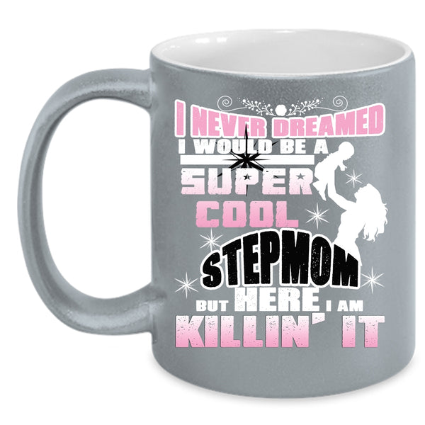 I Would Be A Cool Stepmom Coffee Mug, Awesome Mommy Coffee Cup