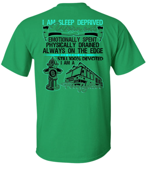 I Am Sleep Deprived Worn Out T Shirt, I Love Firefighter T Shirt