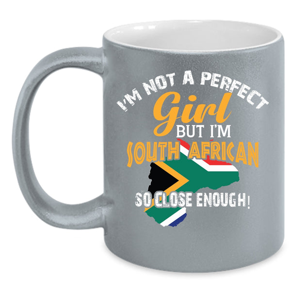 I'm Not A Perfect Girl Coffee Mug, I'm South African Coffee Cup