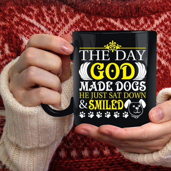 The Day God Made Dogs Coffee Mug, He Just Sat down And Smiled Coffee Cup