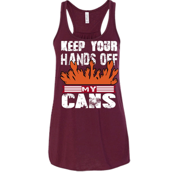 Keep Your Hands Off T Shirt, My Cans Tank Top