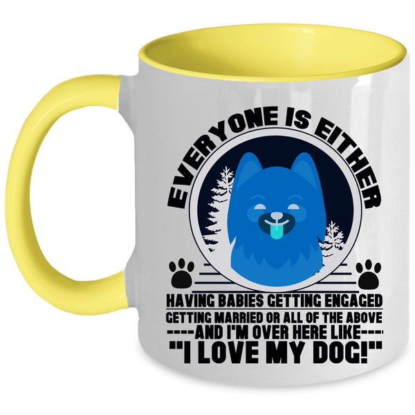 I Love My Dog Coffee Mug, Everyone Is Either Having Babies Accent Mug