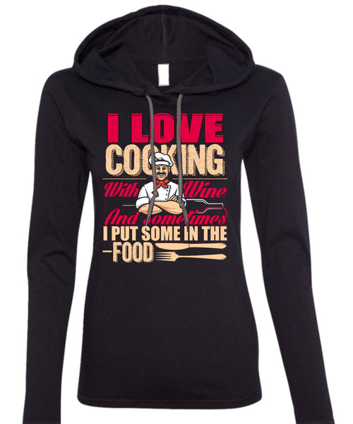 I Love Cooking T Shirt, I Put Some In The Food T Shirt (Anvil Ladies Ringspun Hooded)