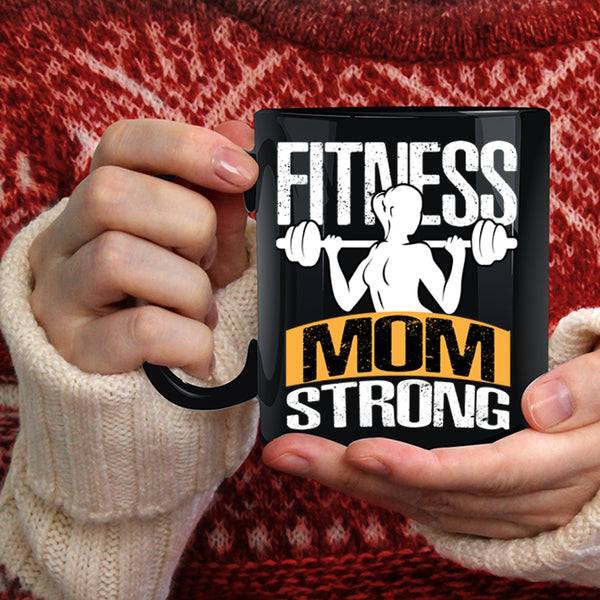 Fitness Mom Strong Coffee Mug, Cool Gift For Mom Coffee Cup