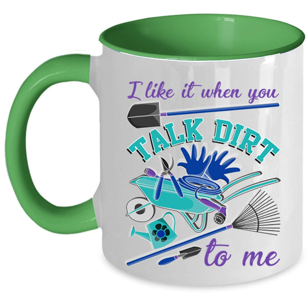 I Love Gardening Coffee Mug, I Like It When You Talk Dirt To Me Accent Mug