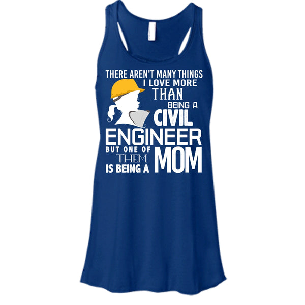 Being A Civil Engineer T Shirt, Being A Mom Tank Top