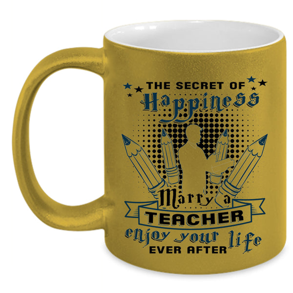 Just Married Coffee Mug, The Secret Of Happiness Marry A Teacher Accent Mug