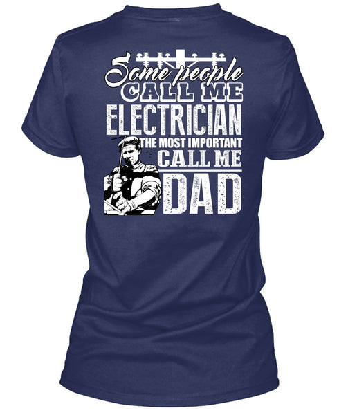Some People Call Me Electrician T Shirt, Call Me Dad T Shirt