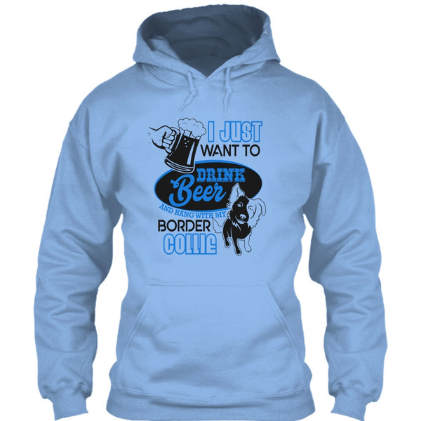 I Just Want To Drink Beer T Shirt, I Love Border Collie T Shirt