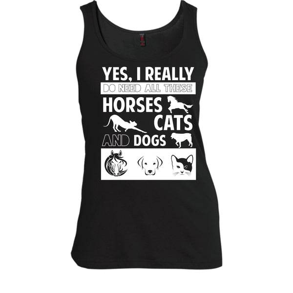 I Really Do Need All These Horse Shirt, Cats Shirt, And Dogs Shirt
