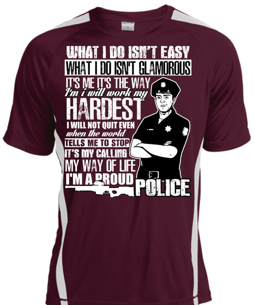I'm A Proud Police T Shirt, I Will Work My Hardest T Shirt, Cool Shirt