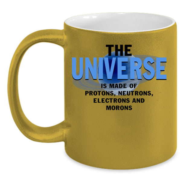 Electrons And Morons Coffee Mug, The Universe Is Made Of Protons Accent Mug