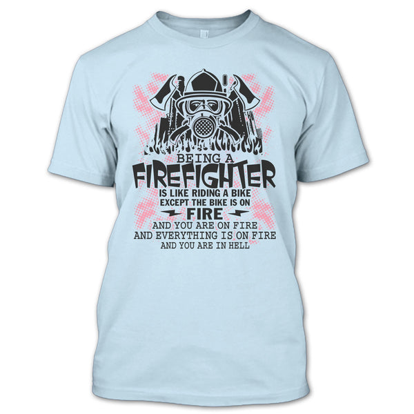 Being A Firefighter Is Like Riding A Bike T Shirt, I Am A Firefighter T Shirt