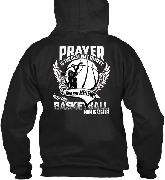 Basketball Mom Is Faster T Shirt, Prayer Is The Best Way T Shirt