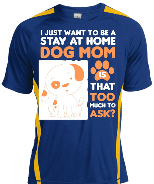 I Just Want To Be A Stay At Home Dog Mom T Shirt, Pets T Shirt
