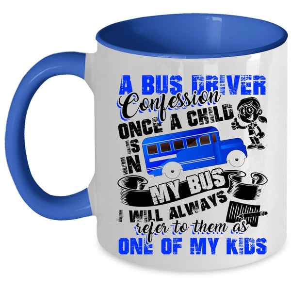 Funny School Bus Driver Coffee Mug, A Bus Driver Confession Accent Mug