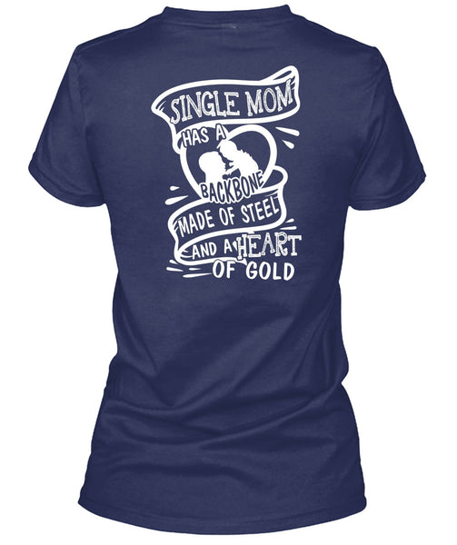 Single Mom Has A Backbone Made Of Steel T Shirt, Being A Mom T Shirt
