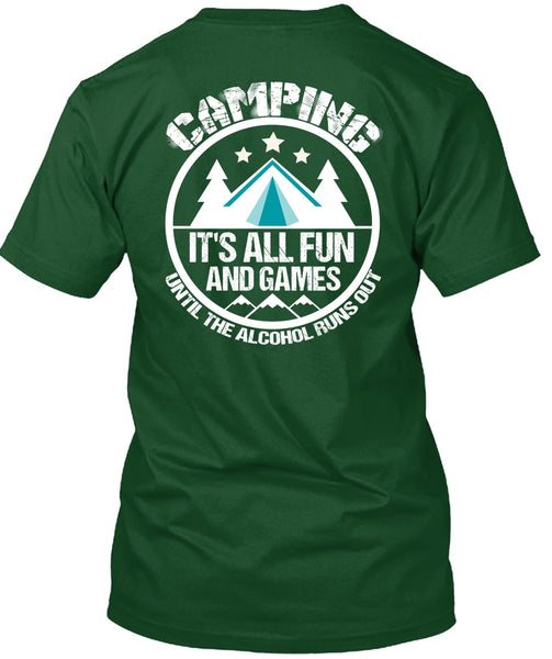 Camping It's All Fun And Games T Shirt, Alcohol Runs Out T Shirt