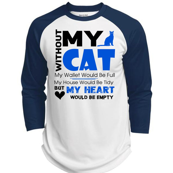 Without My Cat My Wallet Would Be Full T Shirt, My Heart Would Be Empty T Shirt  (Polyester Game Baseball Jersey)