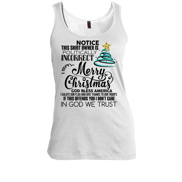Merry Christmas T Shirt, Notice This Shirt Owner Is Politically T Shirt, Awesome t-shirts