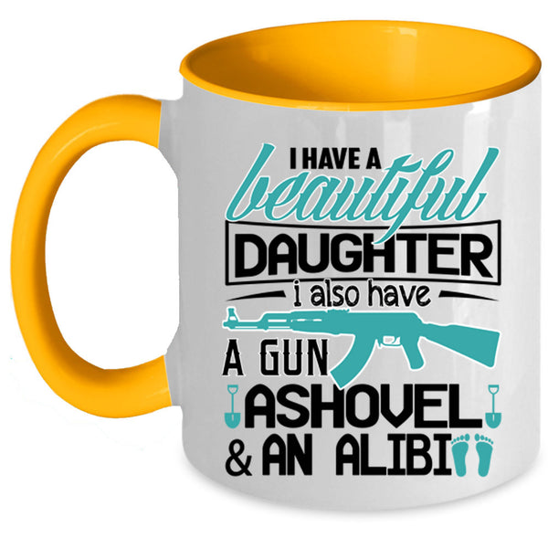 Best Parent Ever Coffee Mug, I Have A Beautiful Daughter Accent Mug