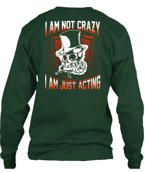 I Am Not Crazy T Shirt, I Am Just Acting T Shirt
