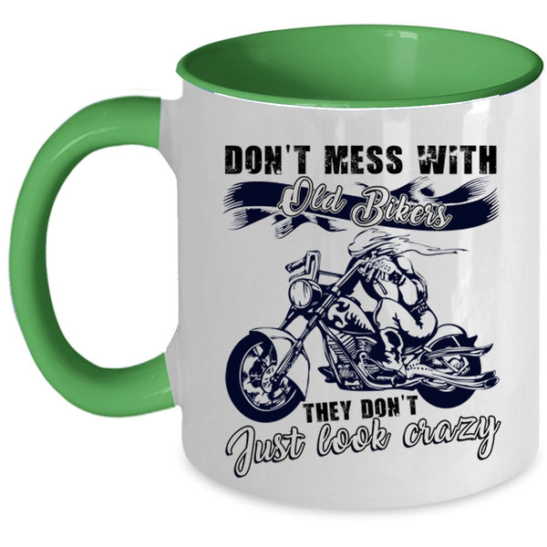 They Don't Just Look Crazy Coffee Mug, Don't Mess With Old Bikers Accent Mug