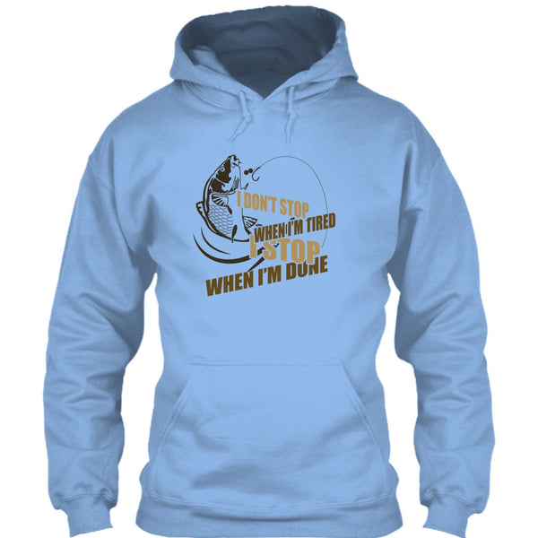 I Don't Stop When I'm Tried T Shirt, I Love Fishing T Shirt