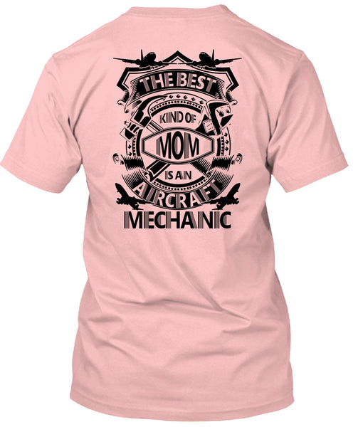 The Best Kind Of Mom Is An Aircraft Mechanic T Shirt, I Love Mechanic T Shirt
