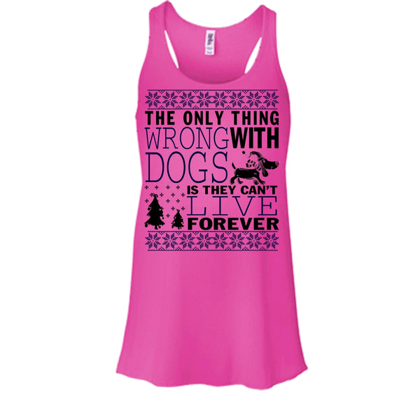 The Only Thing Wrong With Dogs T Shirt, Coolest Dog Lover Tank Top